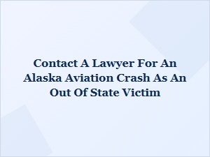 Aviation Crash Liability Claims for Alaska Victims
