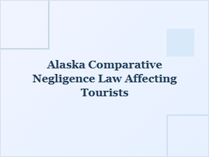 Alaska Tourist Liability and Comparative Negligence