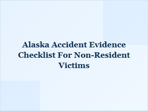 Your Alaska Accident Evidence Checklist