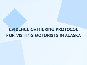 Alaska's Evidence Protocol for Visiting Motorists