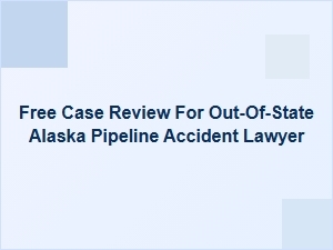 Alaska Pipeline Accident Federal Litigation Review