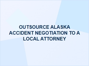 Navigating an Alaska Accident Claim From Out-of-State