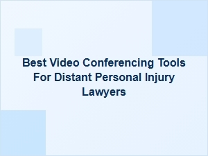 Video Conferencing for Remote Injury Lawyers
