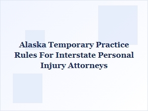 Alaska Temporary Bar Admission for Pi Cases