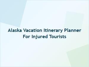 Accessible Alaska Travel Plans for Injured Visitors