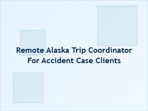 Accident Client Alaska Travel Coordination